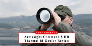 Armasight Command 8 HD Thermal Imaging Bi-Ocular Review